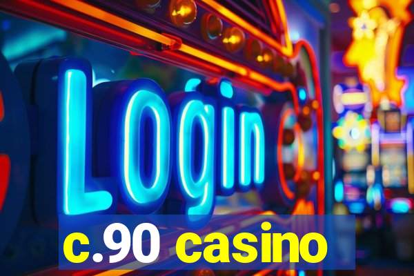 c.90 casino